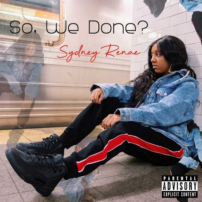 Sydney Renae - So, We Done